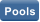Pools